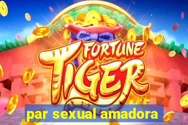 par sexual amadora